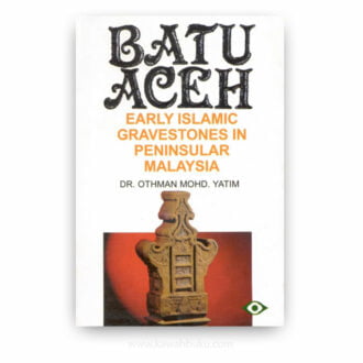 Batu Aceh: Early Islamic Gravestones in Peninsular Malaysia