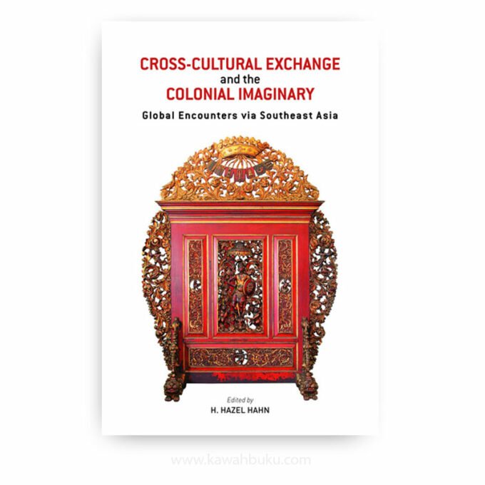 Cross-Cultural Exchange and the Colonial Imaginary: Global Encounters via Southeast Asia