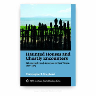 Haunted Houses and Ghostly Encounters: Ethnography and Animism in East Timor, 1860–1975