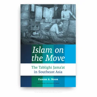 Islam on the Move: The Tablighi Jama'at in Southeast Asia