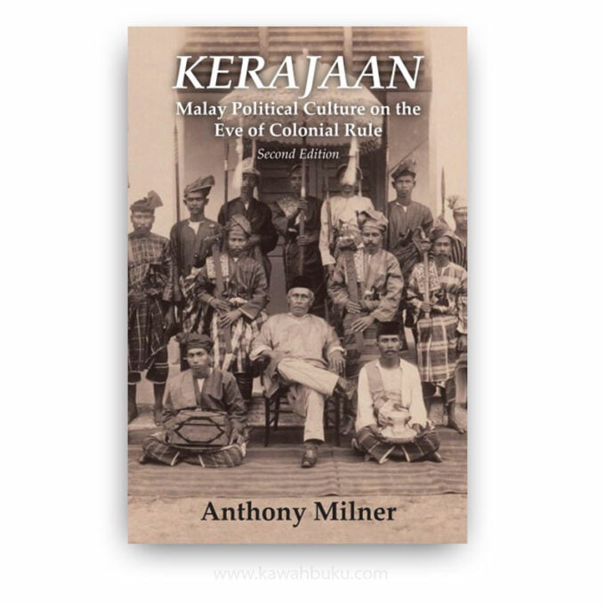 KERAJAAN: Malay Political Culture on the Eve of Colonial Rule KERAJAAN: Malay Political Culture on the Eve of Colonial Rule