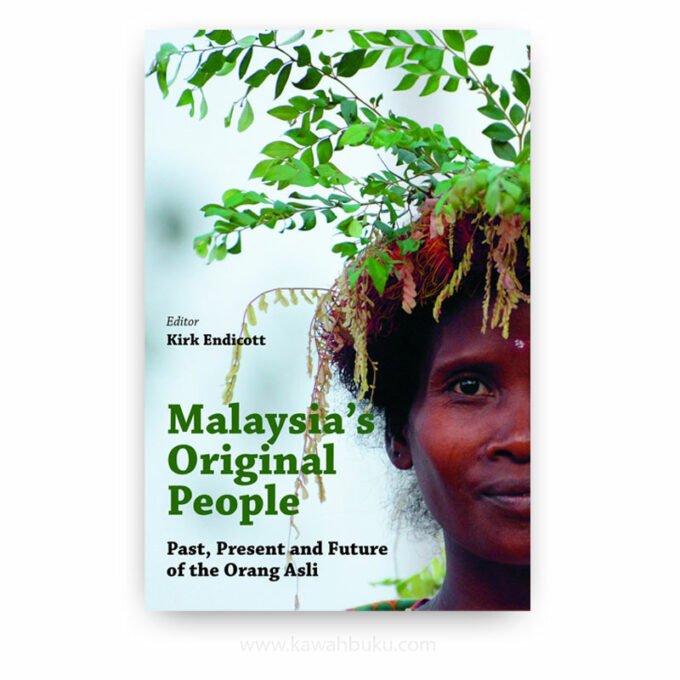 Malaysia's Original People: Past, Present and Future of the Orang Asli