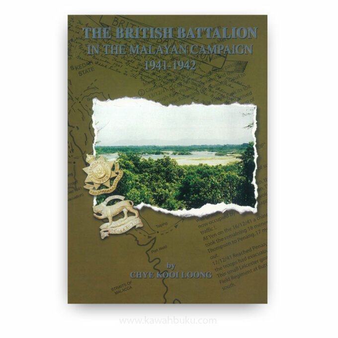 The History of the British Battalion in the Malayan Campaign, 1941-1942