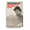 Underground Asia: Global Revolutionaries and the Assault on Empire Underground Asia: Global Revolutionaries and the Assault on Empire