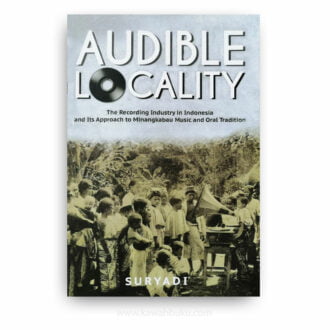 Audible Locality: The Recording Industry in Indonesia and Its Approach to Minangkabau Music and Oral Tradition