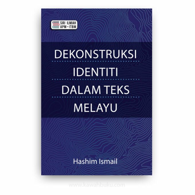 Dekonstruksi Identiti dalam Teks Melayu Dekonstruksi Identiti dalam Teks Melayu