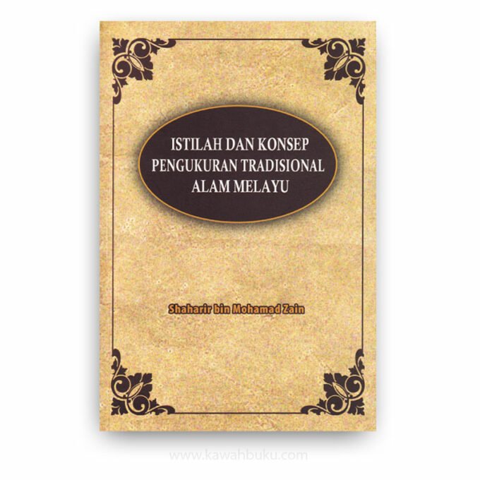 Istilah dan Konsep Pengukuran Tradisional Alam Melayu Istilah dan Konsep Pengukuran Tradisional Alam Melayu