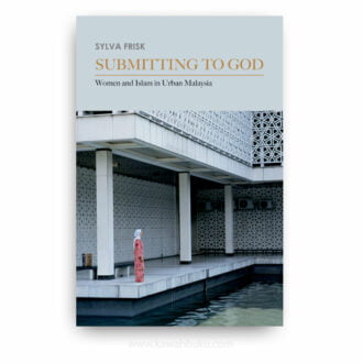 Submitting to God: Women and Islam in Urban Malaysia