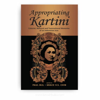 Appropriating Kartini: Colonial, National and Transnational Memories of an Indonesian Icon