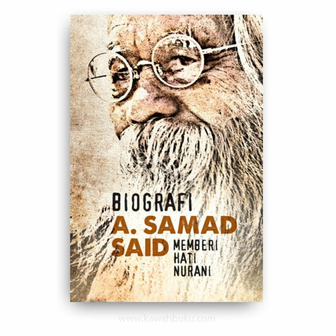 Biografi A. Samad Said: Memberi Hati Nurani