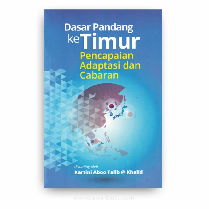 Dasar Pandang ke Timur: Pencapaian, Adaptasi dan Cabaran Dasar Pandang ke Timur: Pencapaian, Adaptasi dan Cabaran