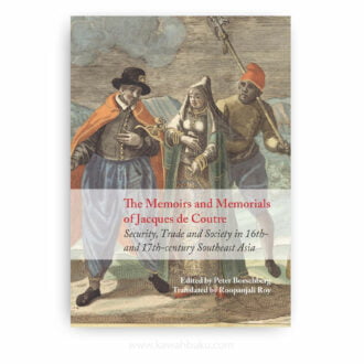 The Memoirs and Memorials of Jacques de Coutre: Security, Trade and Society in 16th- and 17th-century Southeast Asia