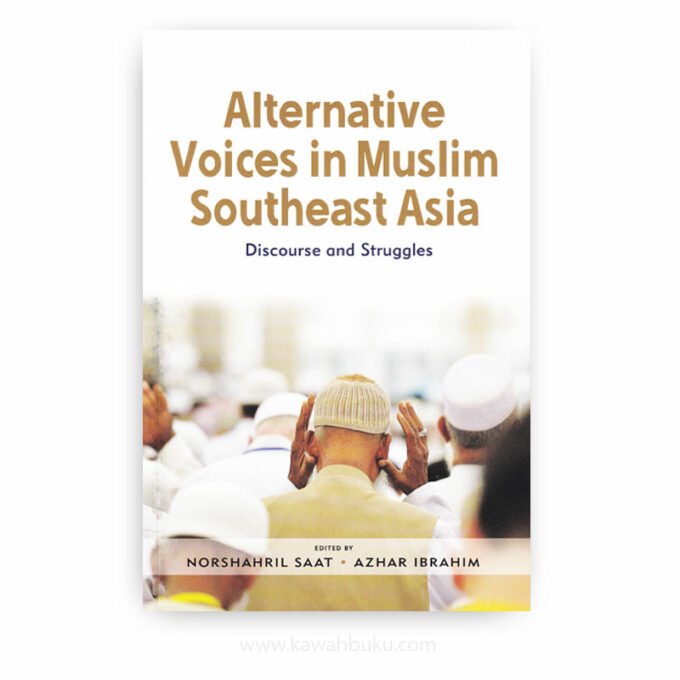Alternative Voices in Muslim Southeast Asia: Discourses and Struggles