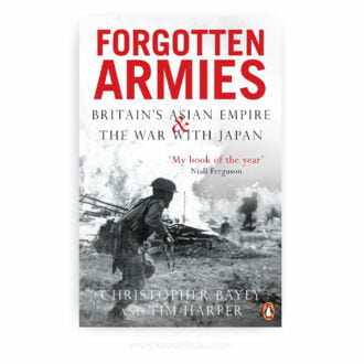 Forgotten Armies: Britain's Asian Empire and the War with Japan
