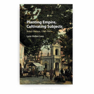 Planting Empire, Cultivating Subjects: British Malaya, 1786–1941