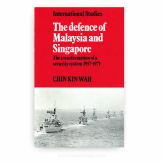 The Defence of Malaysia and Singapore: The Transformation of a Security System 1957–1971