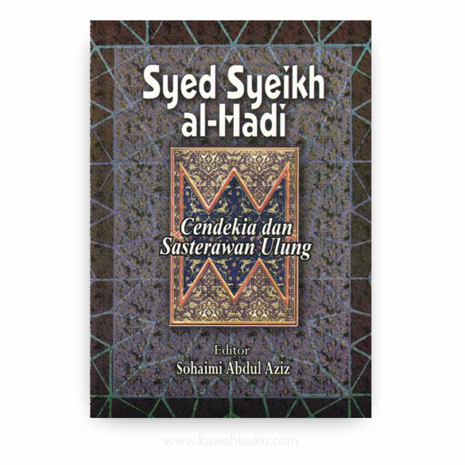 Syed Syeikh al-Hadi: Cendekia dan Sasterawan Ulung Syed Syeikh al-Hadi: Cendekia dan Sasterawan Ulung