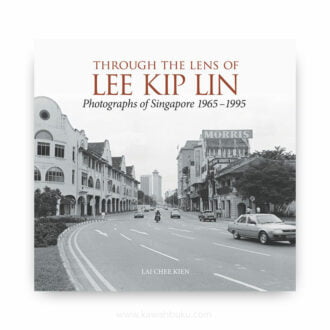 Through the Lens of Lee Kip Lin: Photographs of Singapore 1965-1995