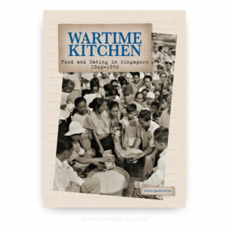 Wartime Kitchen: Food and Eating in Singapore, 1942-1950
