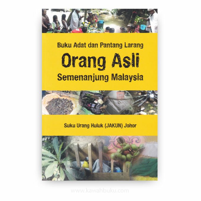 Buku Adat dan Pantang Larang Orang Asli Semenanjung Malaysia: Suku Urang Huluk (Jakun) Johor Buku Adat dan Pantang Larang Orang Asli Semenanjung Malaysia: Suku Urang Huluk (Jakun) Johor