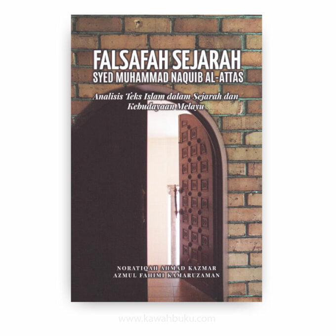 Falsafah Sejarah Syed Muhammad Naquib al-Attas: Analisis Teks Islam dalam Sejarah dan Kebudayaan Melayu Falsafah Sejarah Syed Muhammad Naquib al-Attas: Analisis Teks Islam dalam Sejarah dan Kebudayaan Melayu