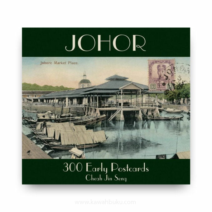 Johor: 300 Early Postcards Johor: 300 Early Postcards