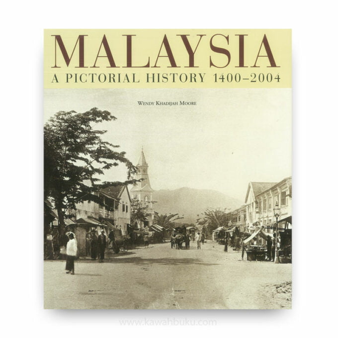 Malaysia: A Pictorial History 1400-2004 Malaysia: A Pictorial History 1400-2004