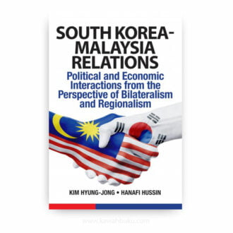 South Korea-Malaysia Relations: Political and Economic Interactions from the Perspective of Bilateralism and Regionalism