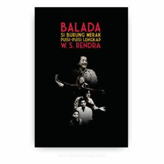 Balada Si Burung Merak: Puisi-Puisi Lengkap W. S. Rendra