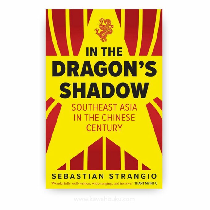 In the Dragon's Shadow: Southeast Asia in the Chinese Century In the Dragon's Shadow: Southeast Asia in the Chinese Century