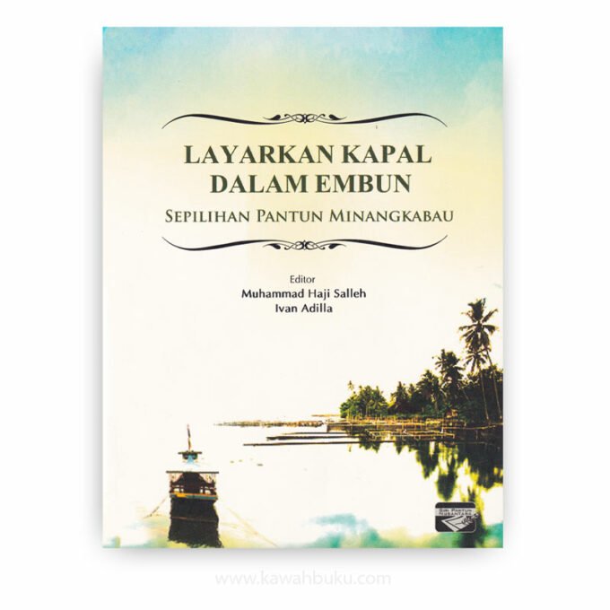 Layarkan Kapal dalam Embun: Sepilihan Pantun Minangkabau
