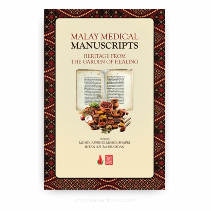 Malay Medical Manuscripts: Heritage From the Garden of Healing Malay Medical Manuscripts: Heritage From the Garden of Healing