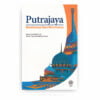 Putrajaya: Manifestasi Seni Bina Kuasa Putrajaya: Manifestasi Seni Bina Kuasa