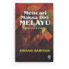 Mencari Makna Diri Melayu: Renungan Untuk Bangsaku Mencari Makna Diri Melayu: Renungan Untuk Bangsaku