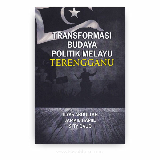 Transformasi Budaya Politik Melayu Terengganu Transformasi Budaya Politik Melayu Terengganu