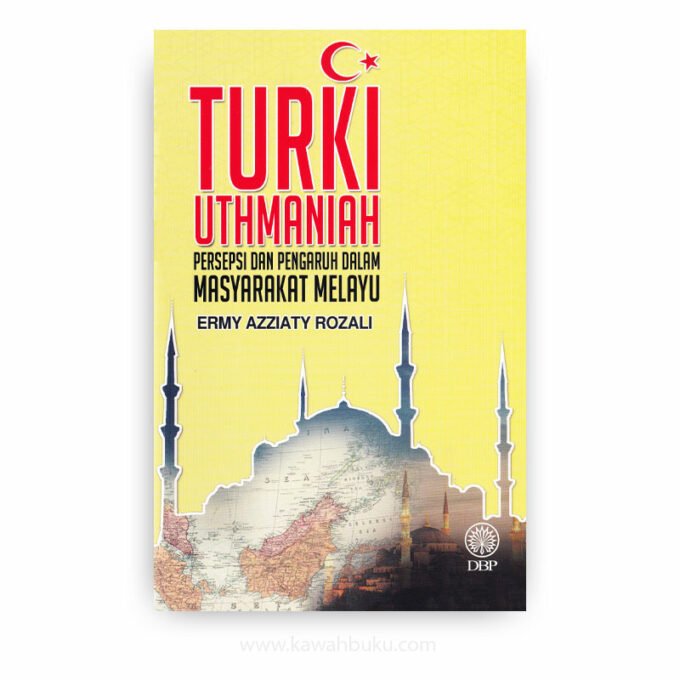 Turki Uthmaniah: Persepsi dan Pengaruh dalam Masyarakat Melayu