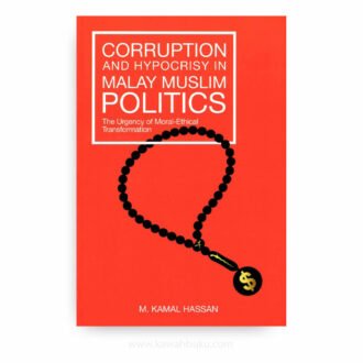 Corruption and Hypocrisy in Malay Muslim Politics: The Urgency of Moral-Ethical Transformation