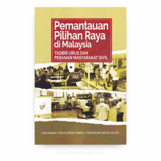 Pemantauan Pilihan Raya di Malaysia: Tadbir Urus dan Peranan Masyarakat Sivil