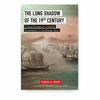 The Long Shadow of the 19th Century: Critical Essays on Colonial Orientalism in Southeast Asia