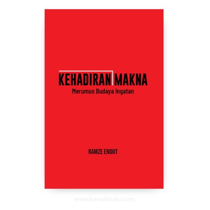 Kehadiran Makna: Merumus Budaya Ingatan Kehadiran Makna: Merumus Budaya Ingatan