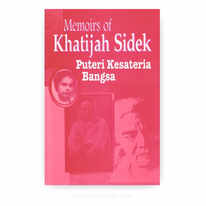 Memoirs of Khatijah Sidek: Puteri Kesateria Bangsa Memoirs of Khatijah Sidek: Puteri Kesateria Bangsa