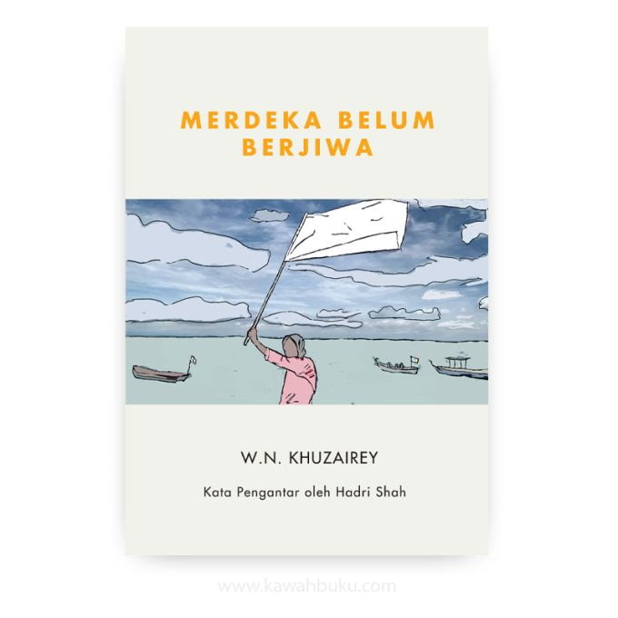 Merdeka Belum Berjiwa Merdeka Belum Berjiwa