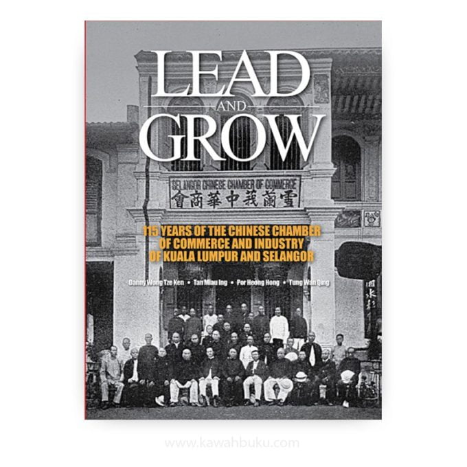 Lead and Grow: 115 Years of the Chinese Chamber of Commerce and Industry of Kuala Lumpur and Selangor