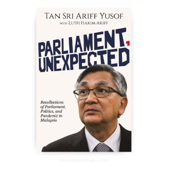 Parliament, Unexpected: Recollections of Parliament, Politics, and Pandemic in Malaysia