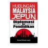 Hubungan Malaysia-Jepun: Diplomasi dan Pendidikan Hubungan Malaysia-Jepun: Diplomasi dan Pendidikan