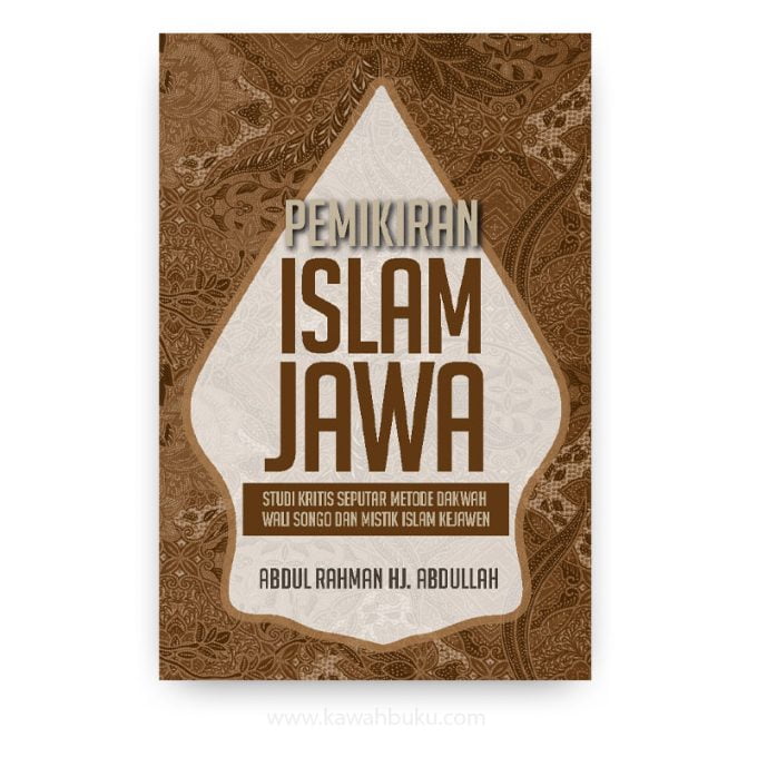 Pemikiran Islam Jawa: Studi Kritis Seputar Metode Dakwah Wali Songo dan Mistik Islam Kejawen