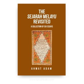 The Sejarah Melayu Revisited: A Collection of Six Essays