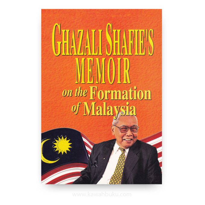 Ghazali Shafie's Memoir on the Formation of Malaysia