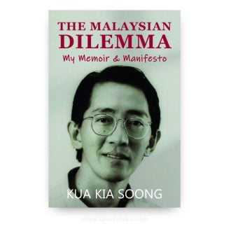 The Malaysian Dilemma: My Memoir and Manifesto