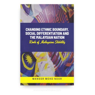 Changing Ethnic Boundary, Social Differentiation and the Malaysian Nation: Roots of Malaysian Stability